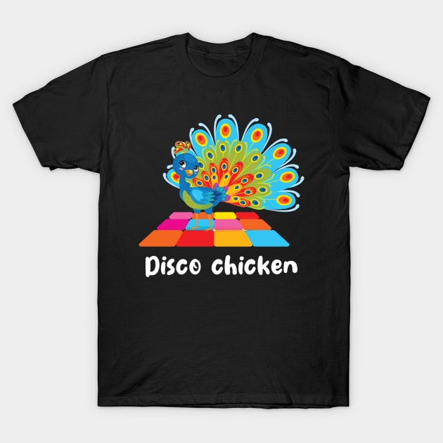 Disco chicken funny peacock (on dark colors) T-Shirt by Messy Nessie